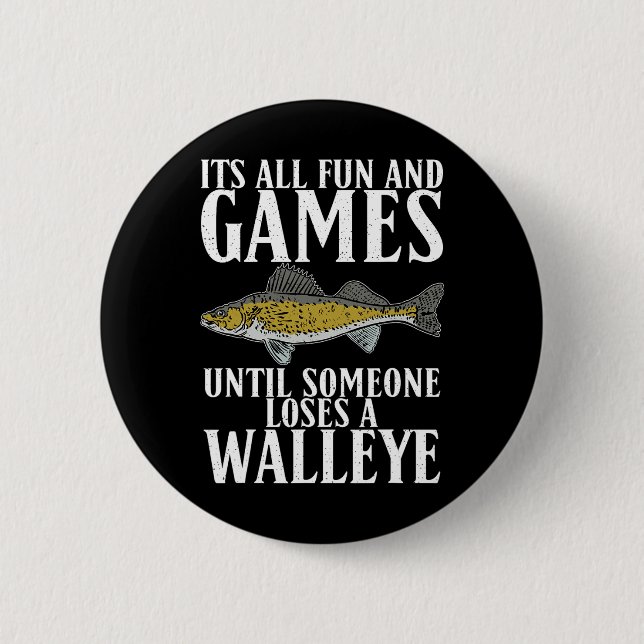 Its All Fun Until Someone Loses A Walleye Hunting  Button (Front)