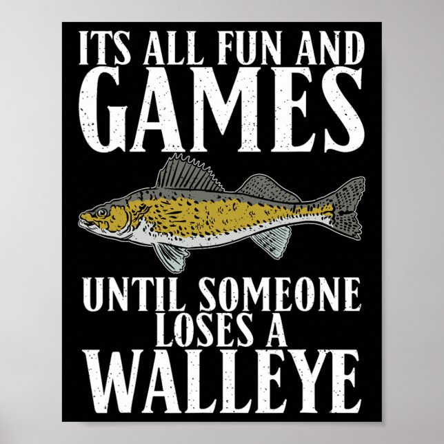 Its All Fun Until Someone Loses A Walleye Hunting  Poster (Front)