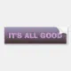 It's All Good Bumper Sticker | Zazzle