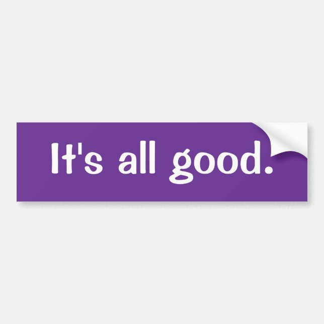 It's all good bumper sticker (Front)