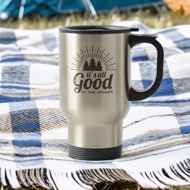 It's All Good in the Woods Travel Mug (Creator Uploaded)