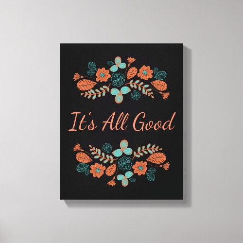 Its All Good  Nature Canvas Print