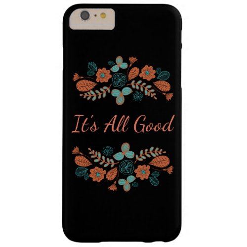 Its All Good  Nature Barely There iPhone 6 Plus Case