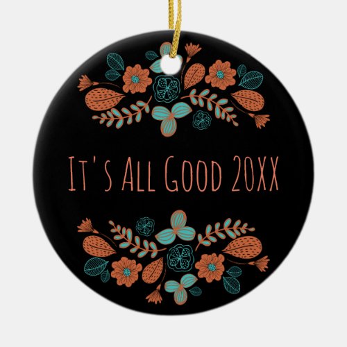 Its All Good  Nature Ceramic Ornament