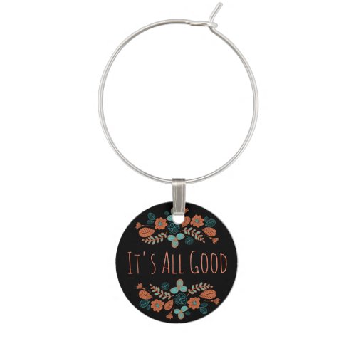Its All Good  Nature Wine Glass Charm