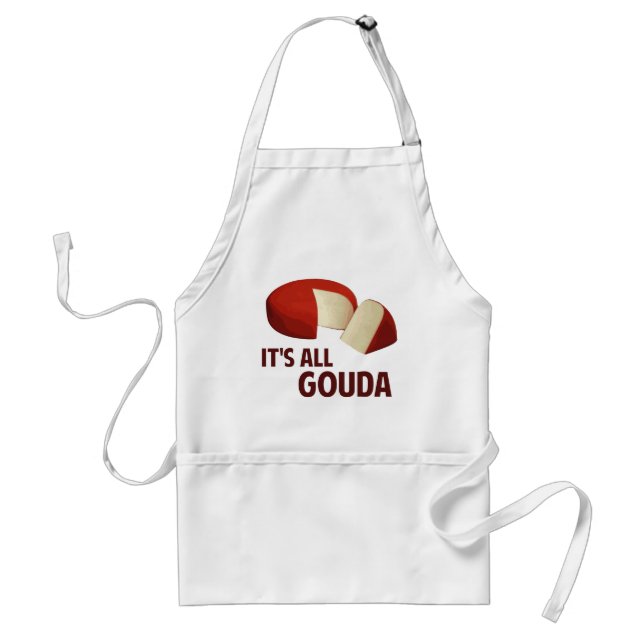 It's All Good With Gouda Cheese Adult Apron (Front)