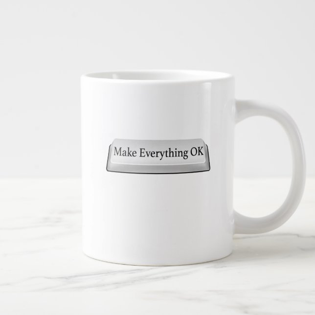 It's All Good With the Make Everything OK Button Giant Coffee Mug (Right)