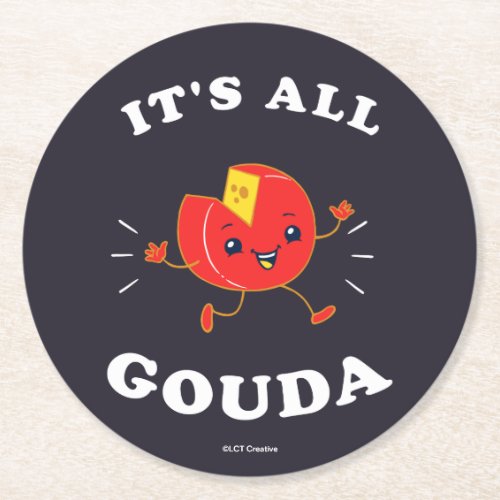 Its All Gouda Round Paper Coaster