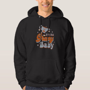 It's All Gravy Baby Funnny Thanksgiving Retro Groo Hoodie