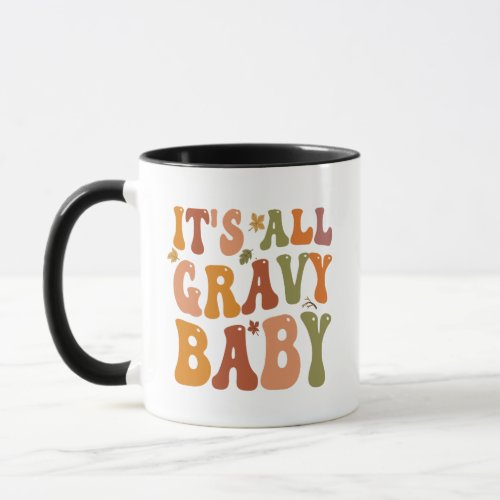 Its all Gravy Baby Funny Thanksgiving Turkey Fall Mug