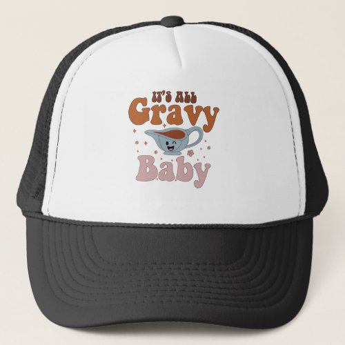 Its All Gravy Baby Retro Thanksgiving Dinner Trucker Hat