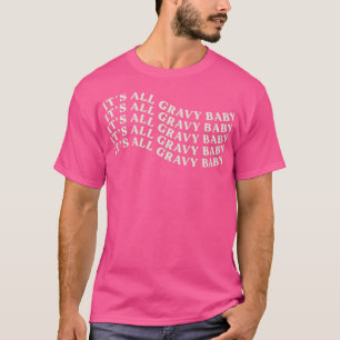 Its all Gravy Baby Thanksgiving T-Shirt