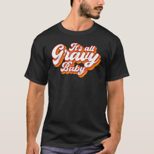 Its All Gravy Baby Vintage Retro Design T-Shirt