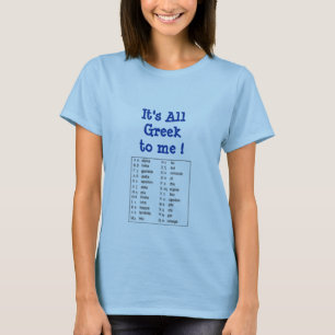 It's All Greek to me ! T-Shirt