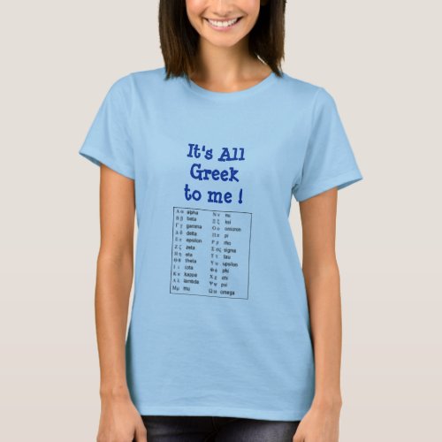 Its All Greek to me  T_Shirt