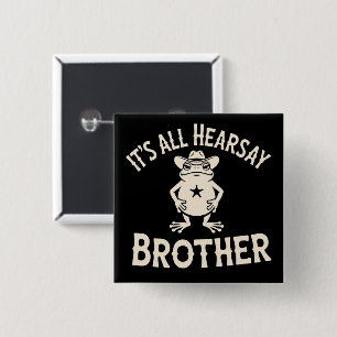 It's All Hearsay Brother Funny Meme Frog Dumb Law Button