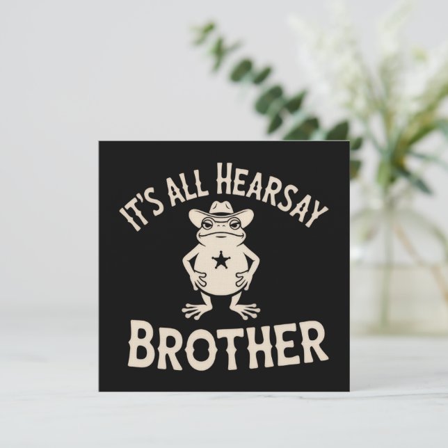 It's All Hearsay Brother Funny Meme Frog Dumb Law  Invitation (Standing Front)