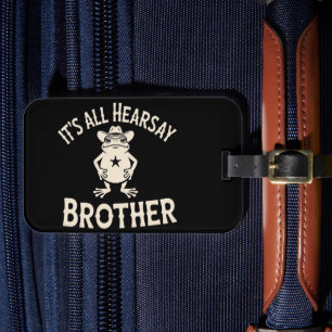 It's All Hearsay Brother Funny Meme Frog Dumb Law Luggage Tag