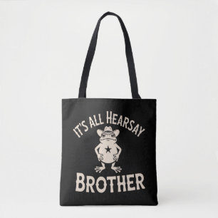 It's All Hearsay Brother Funny Meme Frog Dumb Law Tote Bag