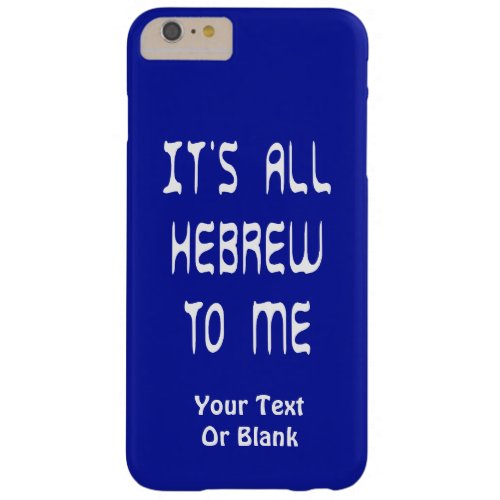 Its All Hebrew To Me Barely There iPhone 6 Plus Case