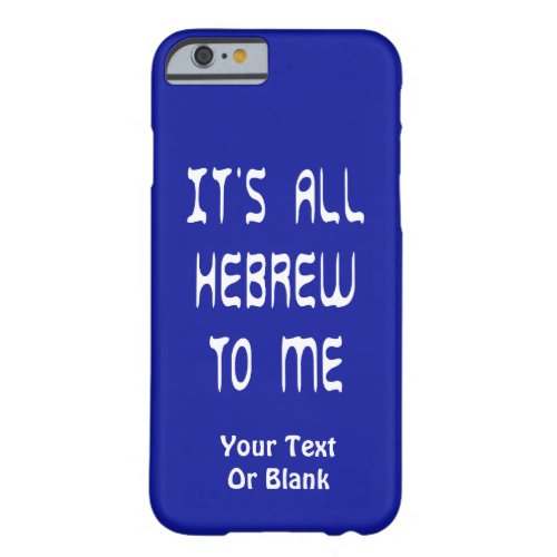 Its All Hebrew To Me Barely There iPhone 6 Case