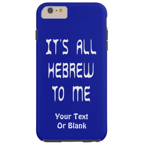 Its All Hebrew To Me Tough iPhone 6 Plus Case