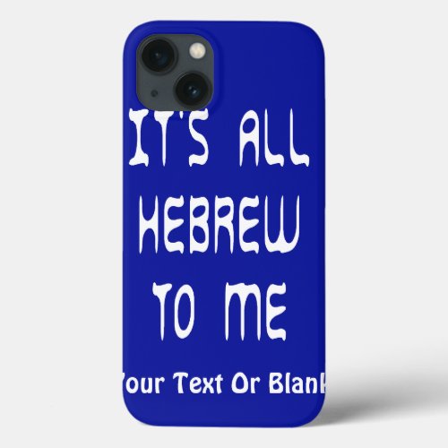 Its All Hebrew To Me iPhone 13 Case