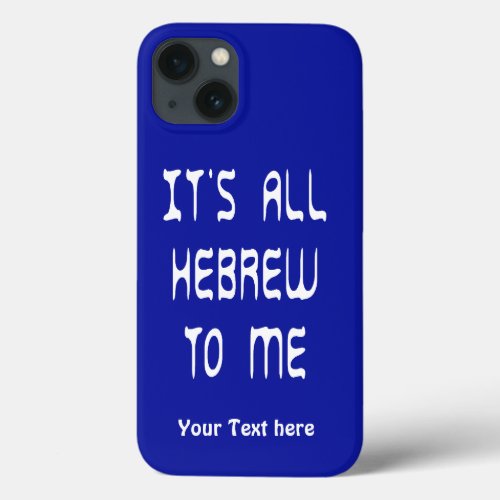 Its All Hebrew To Me iPhone 13 Case