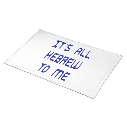 Its All Hebrew To Me Cloth Placemat