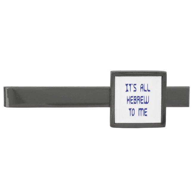 It's All Hebrew To Me Gunmetal Finish Tie Clip (Front)