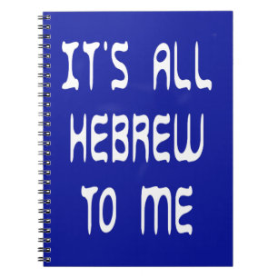 It's All Hebrew To Me Notebook
