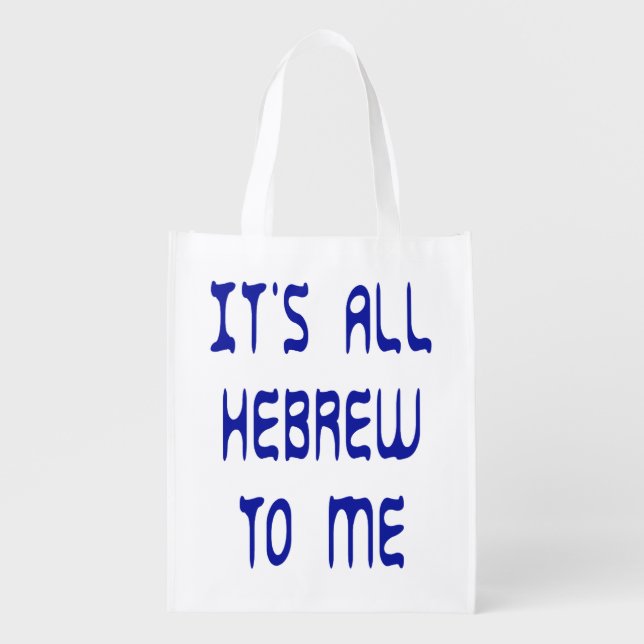 It's All Hebrew To Me Reusable Grocery Bag (Front)