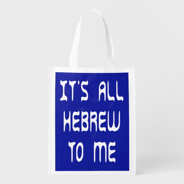 It's All Hebrew To Me Reusable Grocery Bag (Front)