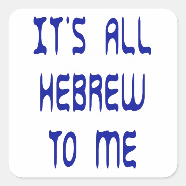 It's All Hebrew To Me Square Sticker (Front)