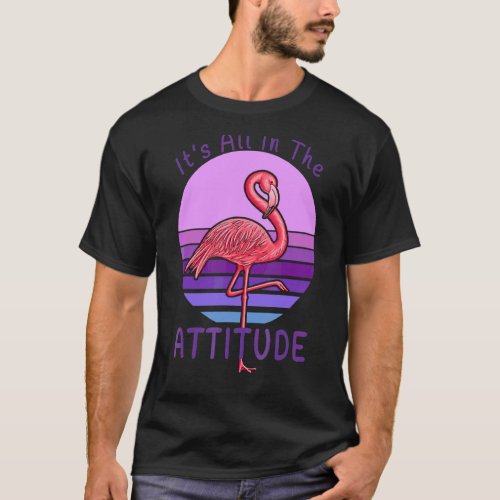 Its All In Flamingo Attitude Flamazing Woman Girl T_Shirt