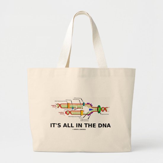 It's All In The DNA Molecular Biology Humor Large Tote Bag