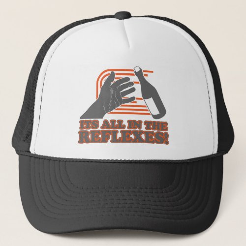 Its All In The Reflexes Trucker Hat