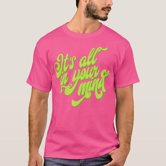 "It's all in your mind" T-Shirt (Front)