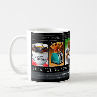It's All In You're Head Coffee Mug