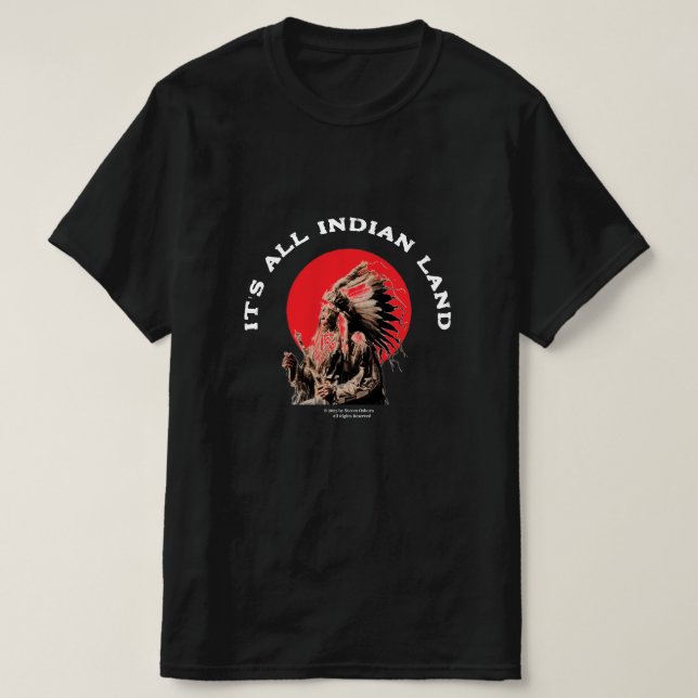 It's All Indian Land Native American T-shirt (Design Front)