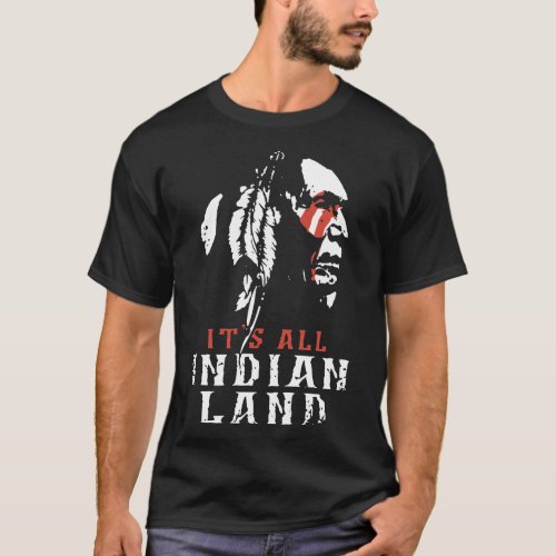 its all indian land native american t_shirts