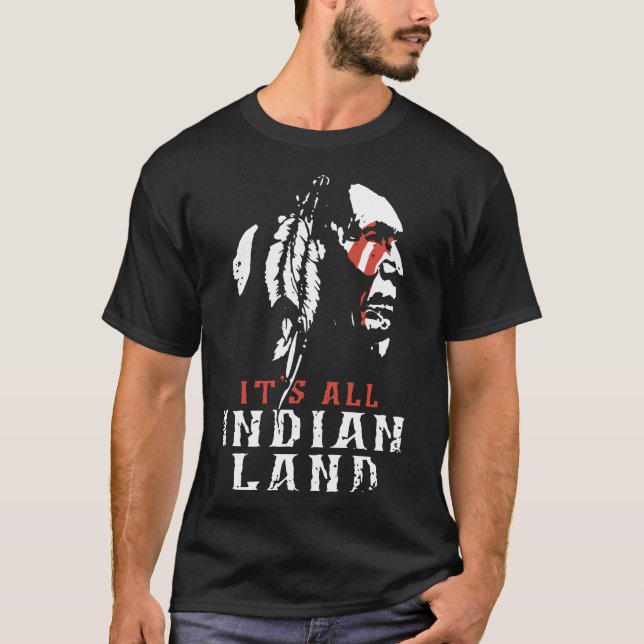 its all indian land native american t-shirts (Front)