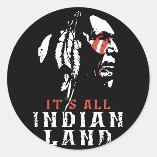 its all indian land native american t_shirts classic round sticker