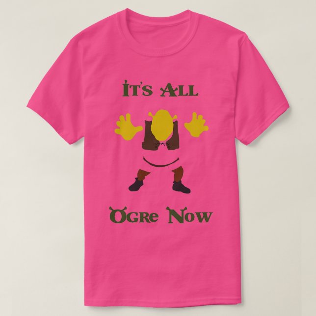 Its All Ogre Now T-Shirt (Design Front)