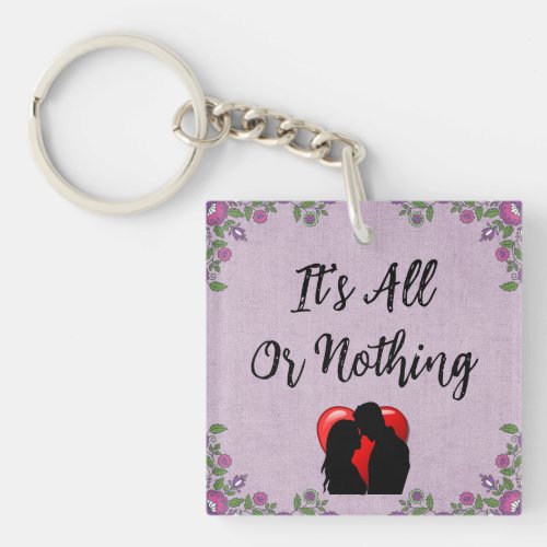 Its All Or Nothing Keychain