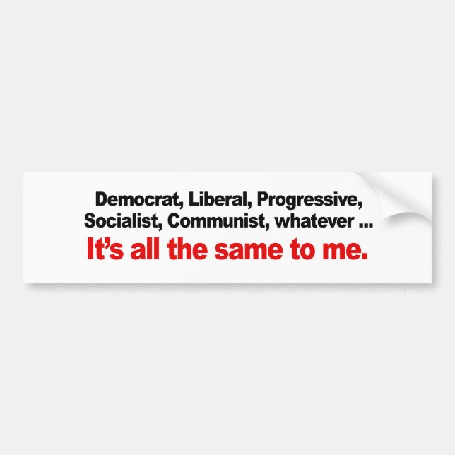 ITS ALL THE SAME TO ME BUMPER STICKER (Front)