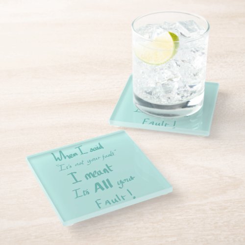 Its all your fault funny quote for couples glass coaster