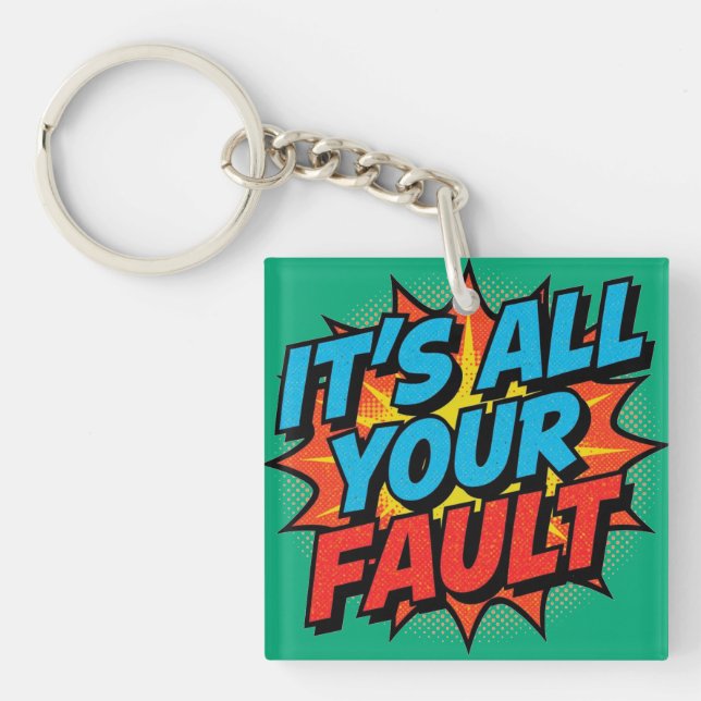It's All Your Fault  Keychain (Front)