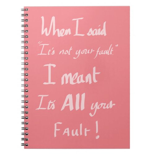 Its all your fault quote funny pink notebook
