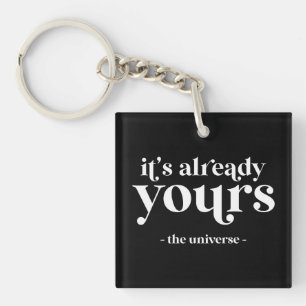 It's Already Yours - The Universe Keychain